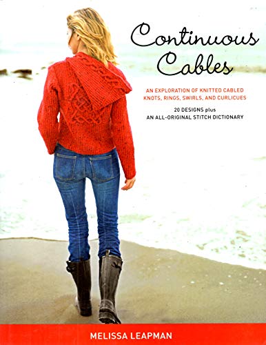 Continuous Cables: An Exploration of Knitted Cabled Knots, Rings, Swirls, and Curlicues - Click to Buy