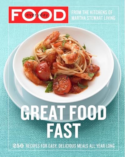 Everyday Food: Great Food Fast: 250 Recipes for Easy, Delicious Meals All Year Long: A Cookbook - Click to Buy