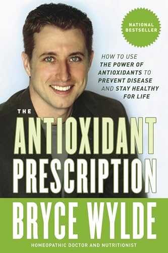 The Antioxidant Prescription: How to Use the Power of Antioxidants to Prevent Disease and Stay Healthy for Life - Click to Buy