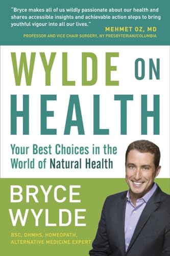 Wylde on Health: Your Best Choices in the World of Natural Health - Click to Buy