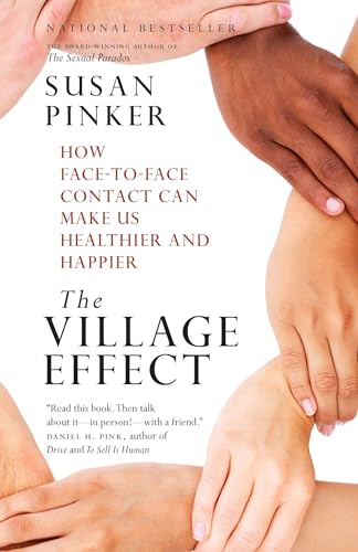 The Village Effect: How Face-to-Face Contact Can Make Us Healthier and Happier