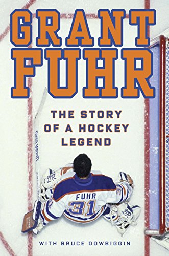 Grant Fuhr: The Story of a Hockey Legend - Click to Buy
