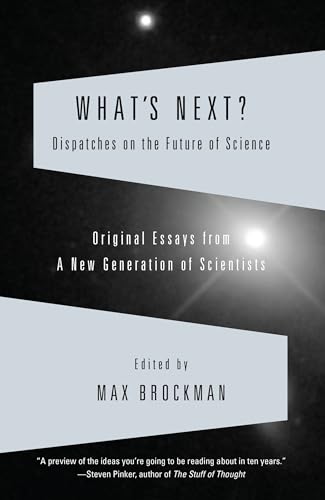 What's Next: Dispatches on the Future of Science - Click to Buy