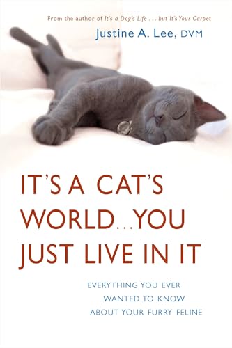 It's a Cat's World . . . You Just Live in It: Everything You Ever Wanted to Know About Your Furry Feline - Click to Buy