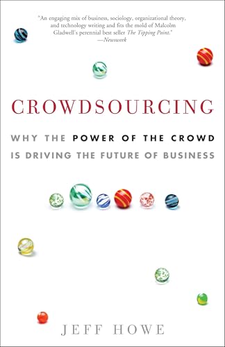 Crowdsourcing: Why the Power of the Crowd Is Driving the Future of Business - Click to Buy