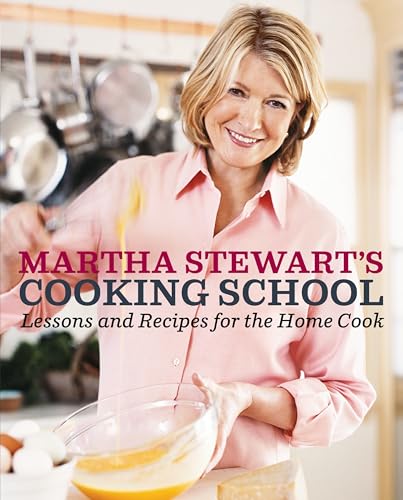 Martha Stewart's Cooking School: Lessons and Recipes for the Home Cook: A Cookbook - Click to Buy