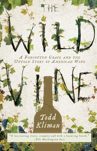 The Wild Vine: A Forgotten Grape and the Untold Story of American Wine - Click to Buy