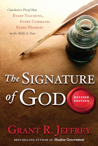 The Signature of God, Revised Edition: Conclusive Proof That Every Teaching, Every Command, Every Promise in the Bible Is True - Click to Buy