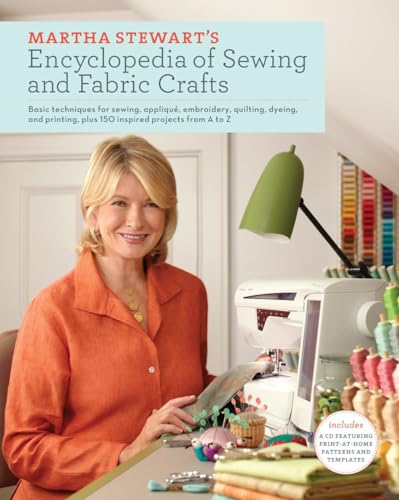 Martha Stewart's Encyclopedia of Sewing and Fabric Crafts: Basic Techniques for Sewing, Applique, Embroidery, Quilting, Dyeing, and Printing, plus 150 Inspired Projects from A to Z - Click to Buy