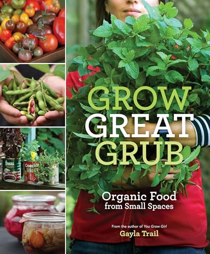 Grow Great Grub: Organic Food from Small Spaces - Click to Buy