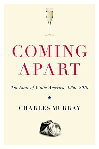 Coming Apart: The State of White America, 1960-2010 - Click to Buy