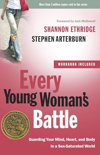 Every Young Woman's Battle: Guarding Your Mind, Heart, and Body in a Sex-Saturated World - Click to Buy