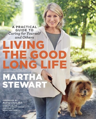 Living the Good Long Life: A Practical Guide to Caring for Yourself and Others - Click to Buy