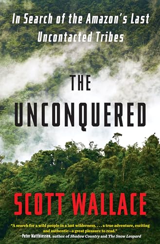 The Unconquered: In Search of the Amazon's Last Uncontacted Tribes - Click to Buy
