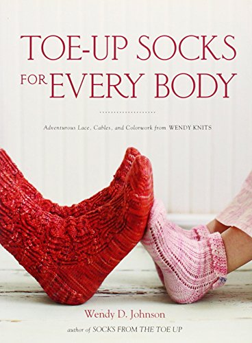 Toe-Up Socks for Every Body: Adventurous Lace, Cables, and Colorwork from Wendy Knits - Click to Buy