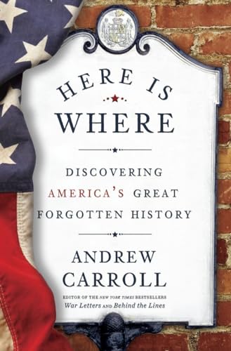 Here Is Where: Discovering America's Great Forgotten History - Click to Buy