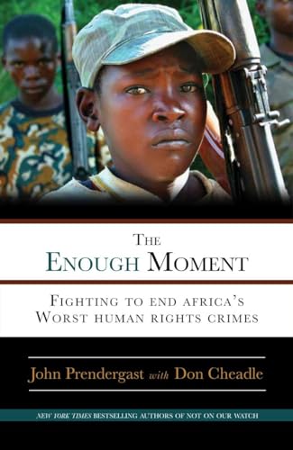 The Enough Moment: Fighting to End Africa's Worst Human Rights Crimes - Click to Buy