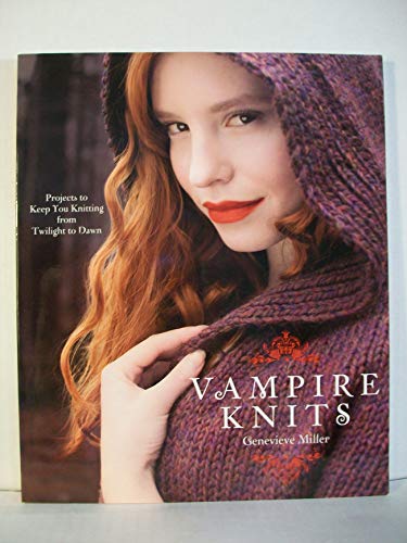 Vampire Knits: Projects to Keep You Knitting from Twilight to Dawn - Click to Buy