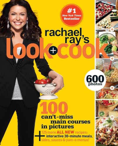Rachael Ray's Look + Cook: 100 Can't Miss Main Courses in Pictures, Plus 125 All New Recipes: A Cookbook - Click to Buy