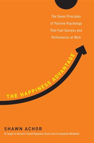 The Happiness Advantage: The Seven Principles of Positive Psychology That Fuel Success and Performance atWork - Click to Buy