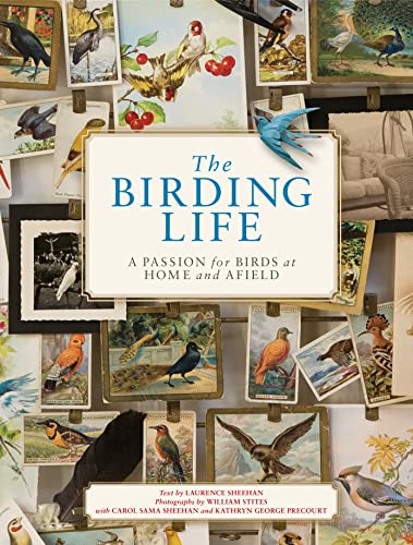 The Birding Life: A Passion for Birds at Home and Afield - Click to Buy