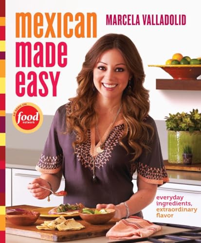 Mexican Made Easy: Everyday Ingredients, Extraordinary Flavor: A Cookbook - Click to Buy
