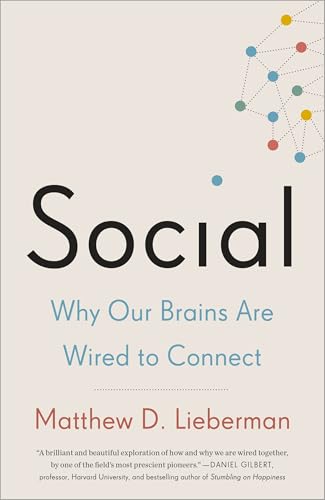 Social: Why Our Brains Are Wired to Connect - Click to Buy