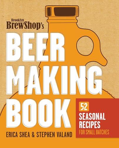 Brooklyn Brew Shop's Beer Making Book: 52 Seasonal Recipes for Small Batches - Click to Buy