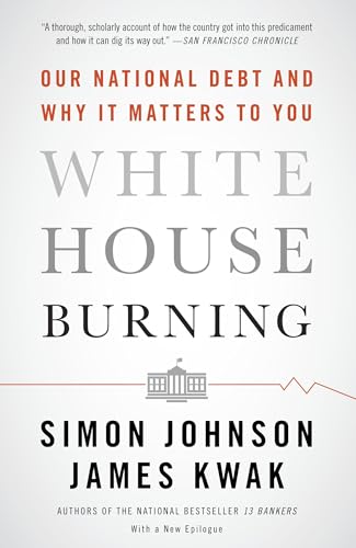 White House Burning: Our National Debt and Why It Matters to You - Click to Buy