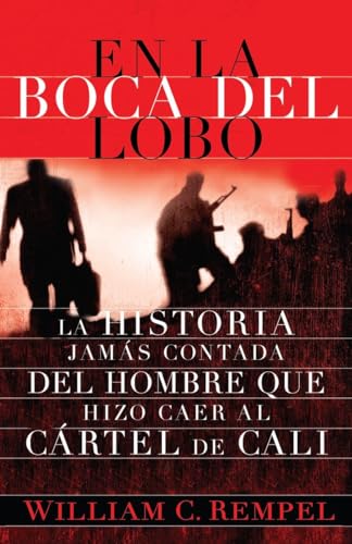 En la boca del lobo/ In the Mouth of the wolf: La Historia jamas contada del hombre que hizo caer al cartel de cali (Spanish Edition) - Click to Buy