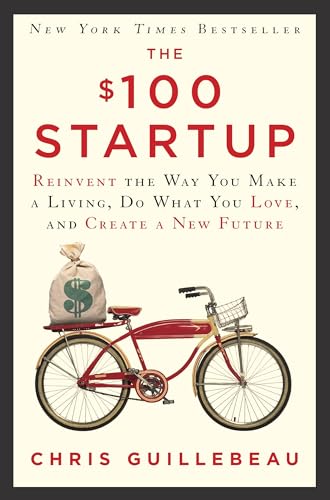 The $100 Startup: Reinvent the Way You Make a Living, Do What You Love, and Create a New Future - Click to Buy