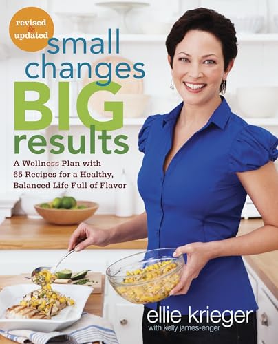 Small Changes, Big Results, Revised and Updated: A Wellness Plan with 65 Recipes for a Healthy, Balanced Life Full of Flavor : A Cookbook - Click to Buy