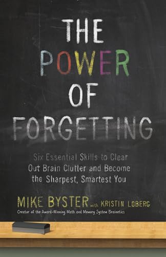 The Power of Forgetting: Six Essential Skills to Clear Out Brain Clutter and Become the Sharpest, Smartest You - Click to Buy