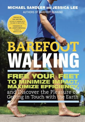 Barefoot Walking: Free Your Feet to Minimize Impact, Maximize Efficiency, and Discover the Pleasure of Getting in Touch with the Earth - Click to Buy