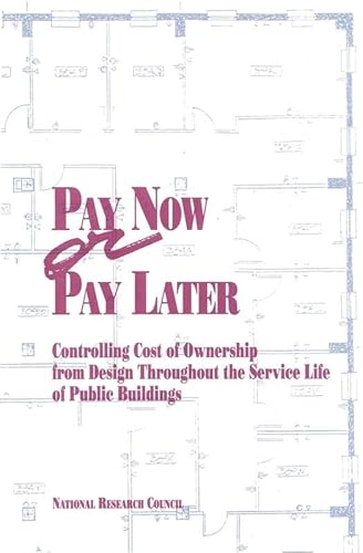 Nap: Pay Now Or Pay Later: Controlling Cost Of Ownership From Design Throughout The Service Life Of Public Buildings (pr Only) - Click to Buy