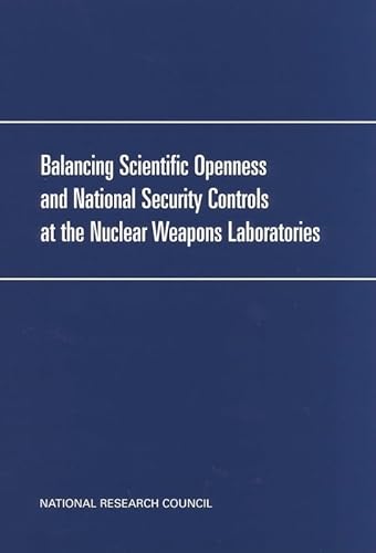 Balancing Scientific Openness and National Security Controls at the Nuclear Weapons Laboratories - Click to Buy