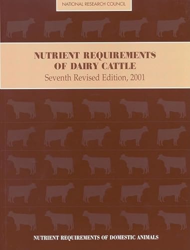 Nutrient Requirements of Dairy Cattle (Nutrient Requirements of Domestic Animals: A Series)