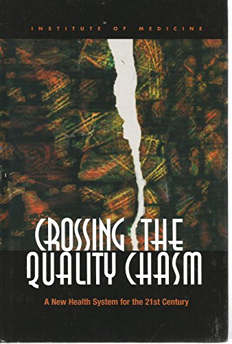 Crossing the Quality Chasm: A New Health System for the 21st Century - Click to Buy