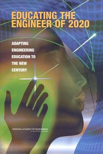 Educating the Engineer of 2020: Adapting Engineering Education to the New Century - Click to Buy