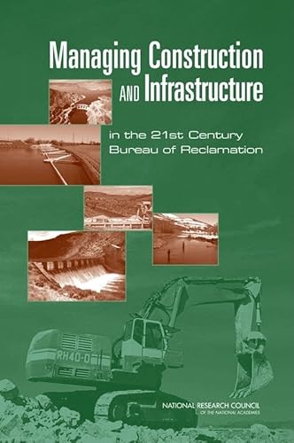Managing Construction and Infrastructure in the 21st Century Bureau of Reclamation - Click to Buy