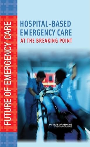 Hospital-Based Emergency Care: At the Breaking Point (Future of Emergency Care) - Click to Buy