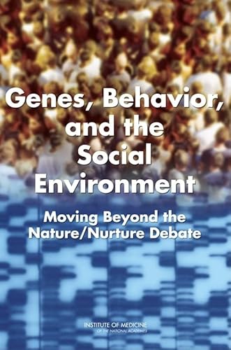 Genes, Behavior, and the Social Environment: Moving Beyond the Nature/Nurture Debate - Click to Buy