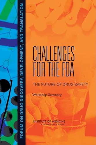 Challenges For The FDA: The Future of Drug Safety: Workshop Summary - Click to Buy