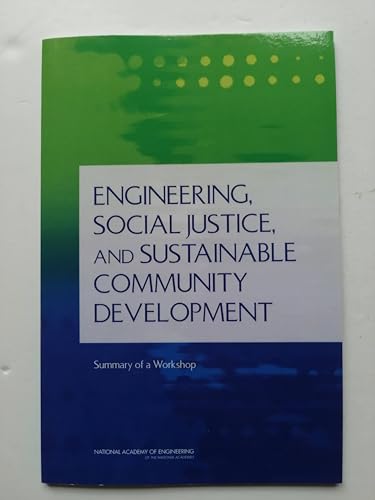 Engineering, Social Justice, and Sustainable Community Development: Summary of a Workshop - Click to Buy