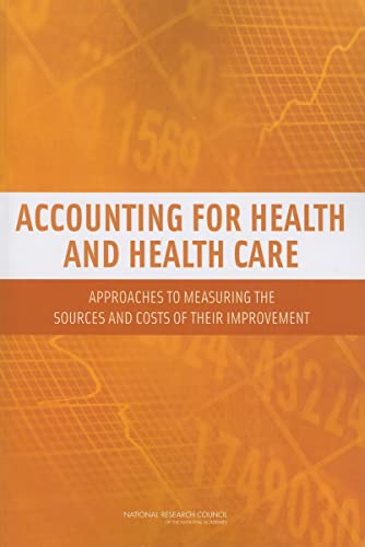 Accounting for Health and Health Care: Approaches to Measuring the Sources and Costs of Their Improvement