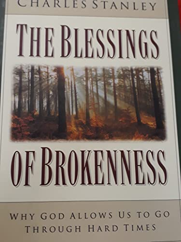 The Blessings of Brokenness: Why God Allows Us to Go Through Hard Times - Click to Buy