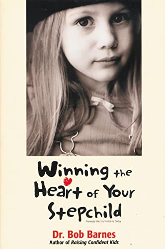 Winning the Heart of Your Stepchild: A Guidebook for Parents of Blended Families - Click to Buy