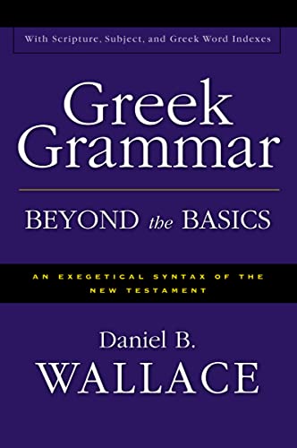 Greek Grammar Beyond the Basics: An Exegetical Syntax of the New Testament with Scripture, Subject, and Greek Word Indexes - Click to Buy