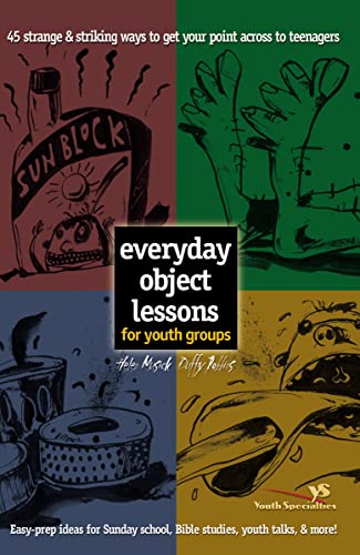 Everyday Object Lessons for Youth Groups: 45 Strange and Striking Ways to Get Your Point Across to Teenagers - Click to Buy