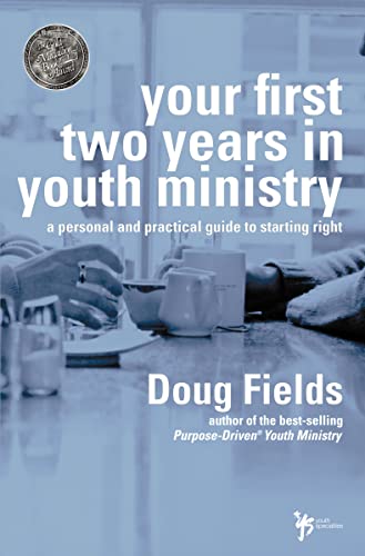 Your First Two Years in Youth Ministry: A personal and practical guide to starting right - Click to Buy